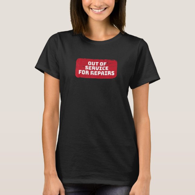 Out Of Service For Repairs Knee Hip Replacement T-Shirt (Front)