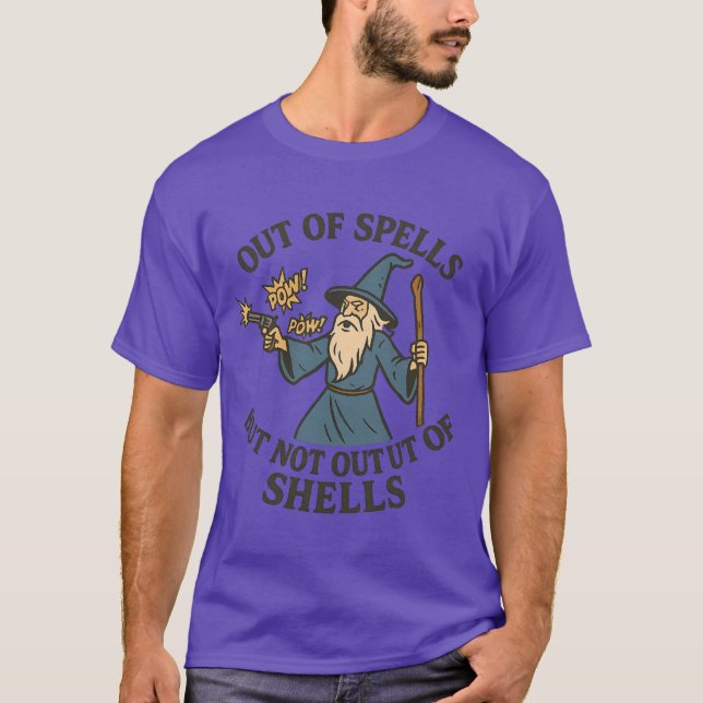 OUT OF SPELLS BUT NOT OUT OF SHELLS T-Shirt (Front)