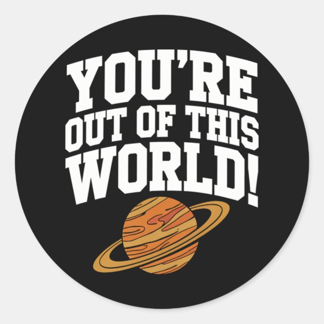 Out of This World Funny Classic Round Sticker (Front)