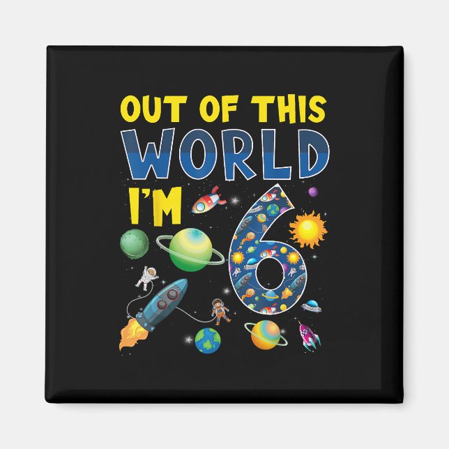 Out Of This World I'm 6 Space Rocket Birthday Part Magnet (Front)