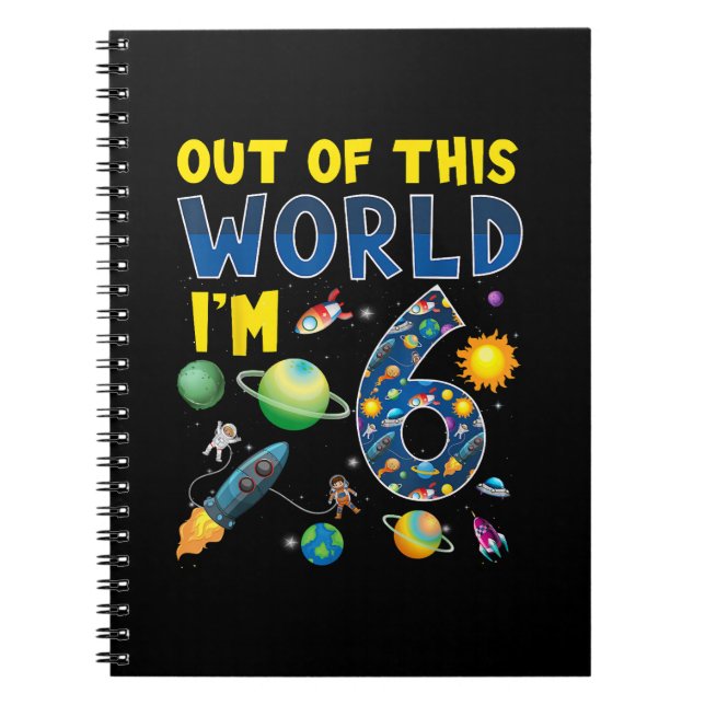 Out Of This World I'm 6 Space Rocket Birthday Part Notebook (Front)