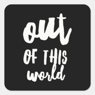 Out of This World Meme Joke Quote Square Sticker
