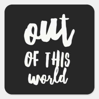 Out of This World Meme Joke Quote Square Sticker