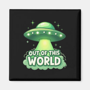 Out of This World Meme Viral Quote Magnet