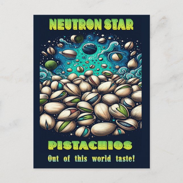 Out of this world pistachios postcard (Front)
