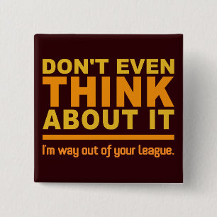 Out Of Your League button