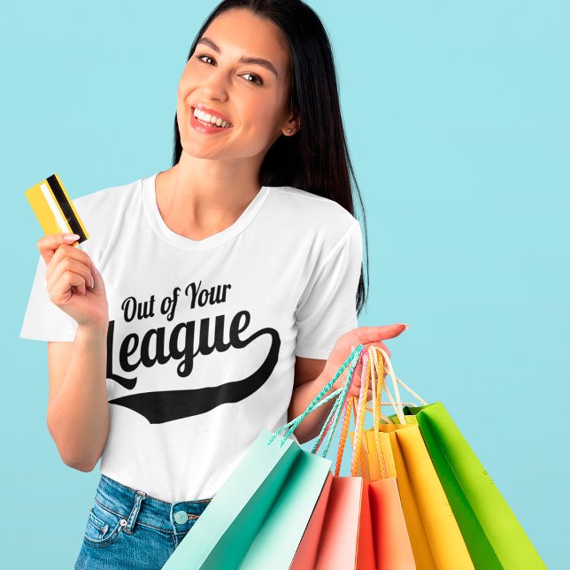 Out of Your League T-Shirt (Creator Uploaded)
