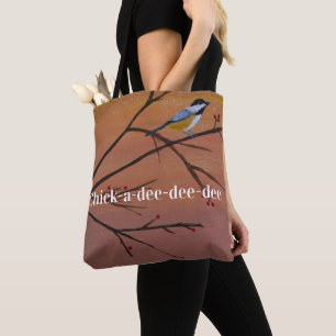 Out on a Limb Chick-a-dee-dee-dee Tote Bag
