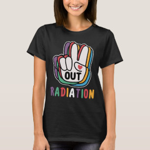 Out Radiation Last Day Of Radiation Cancer Warrior T-Shirt