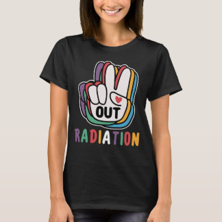 Out Radiation Last Day Of Radiation Cancer Warrior T-Shirt