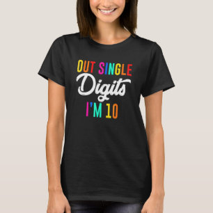 Out Single Digits I'm 10  10 Birthday Kids 10 Year T-Shirt