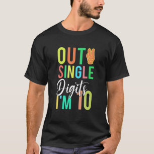 Out Single Digits I'm 10 Funny 10 Birthday Kids 10 T-Shirt