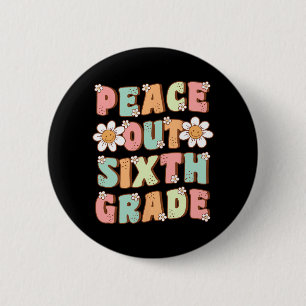 Out Sixth Grade Cute Groovy Last Day Of 6th Grade  6 Cm Round Badge