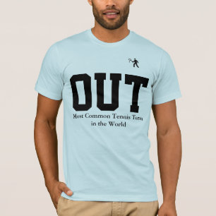 "Out" Slogan Funny Tennis T-Shirt
