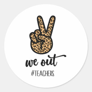 Out Teacher Happy Last Day Of School Women Gift Fu Classic Round Sticker