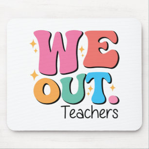 Out Teachers End Of School Happy Last Day Of Schoo Mouse Pad