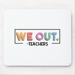 Out Teachers End Of School Year Happy Last Day Of  Mouse Pad