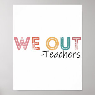 Out Teachers End Of School Year Happy Last Day Of Poster