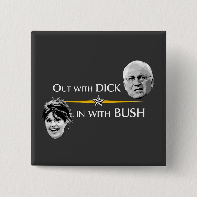 Out with DICK... in with BUSH button (Front)