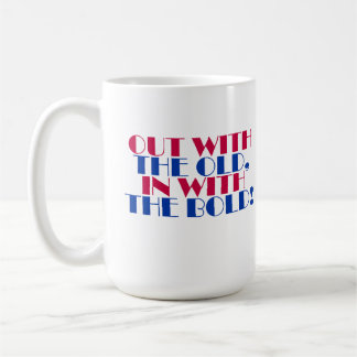 Out With The Old, in With The Bold! Coffee Mug