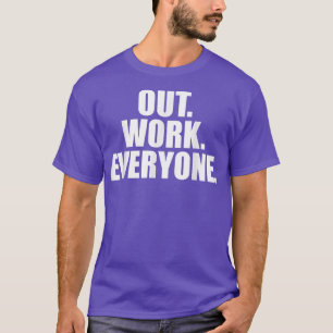 Out Work Everyone Apparel T-Shirt