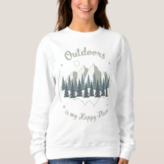 Outdoors is my happy place sweatshirt
