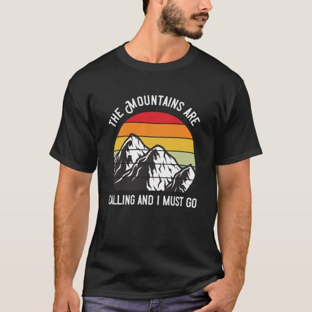 Outdoors  The Mountains are Calling and I must go  T-Shirt (Front)
