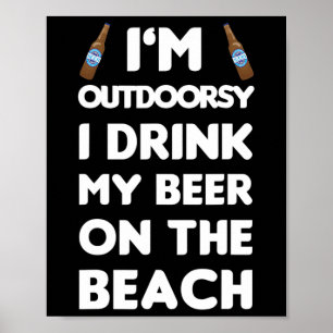 Outdoorsy Drink Beer On Beach Funny Alcohol Drinki Poster