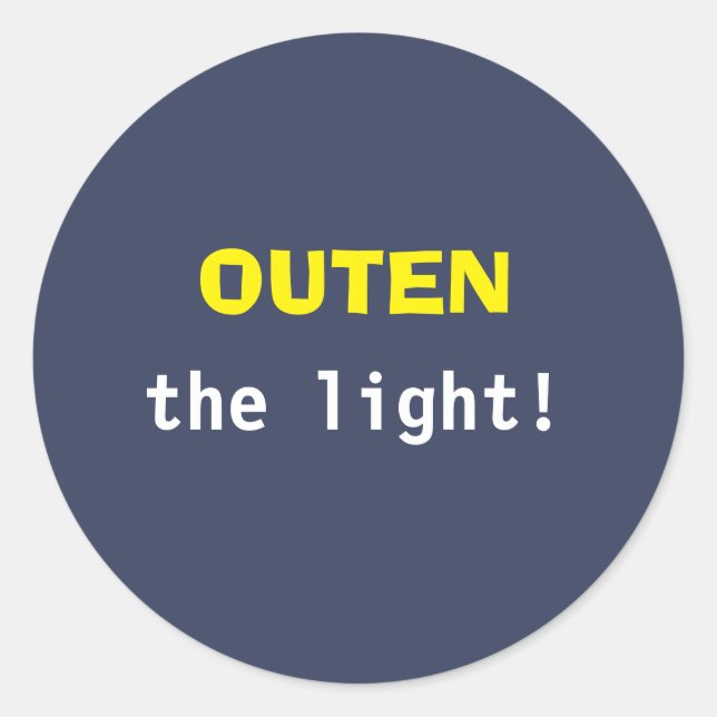 Outen the light! classic round sticker (Front)