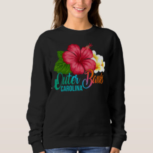 Outer Banks Vacation With Carolina Tropical Hibisc Sweatshirt