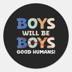 Outfit Boys Will Be Good Humans Men Women Children Classic Round Sticker