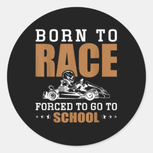 Outfit Racing Born To Race Forced To Go To School Classic Round Sticker