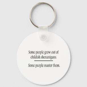 Outgrow Childish Shenanigans Key Ring