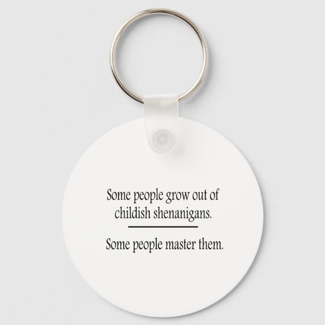 Outgrow Childish Shenanigans Key Ring (Front)
