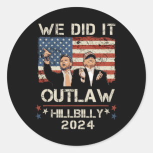 Outlaw Hillbilly 2024 Trump Vance We Did It  Classic Round Sticker