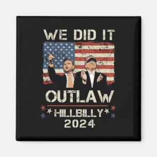 Outlaw Hillbilly 2024 Trump Vance We Did It  Magnet