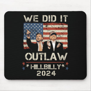 Outlaw Hillbilly 2024 Trump Vance We Did It Mouse Pad