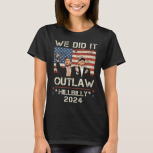 Outlaw Hillbilly 2024 Trump Vance We Did It  T-Shirt