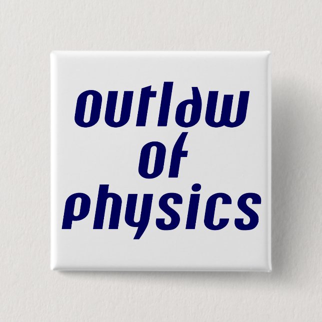 Outlaw of Physics 15 Cm Square Badge (Front)