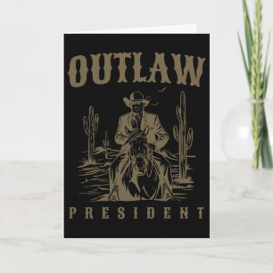 Outlaw President Trump Cowboy Trump Convicted Felo Card