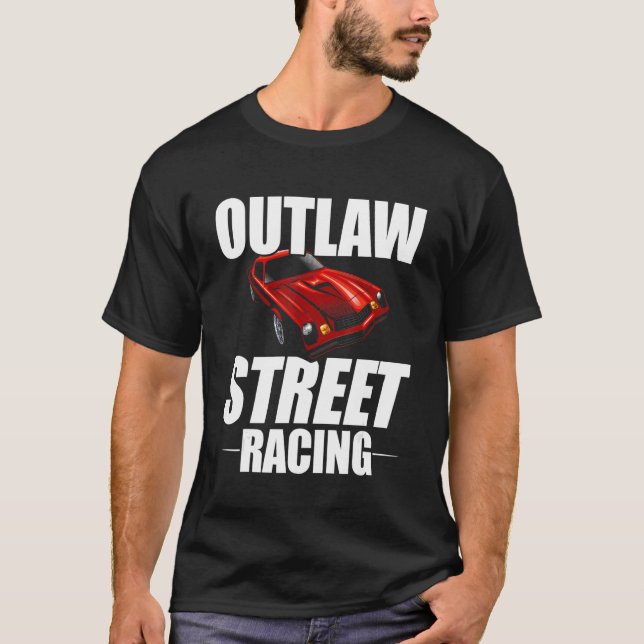 Outlaw Street Racing Funny Drag Racing_7 T-Shirt (Front)