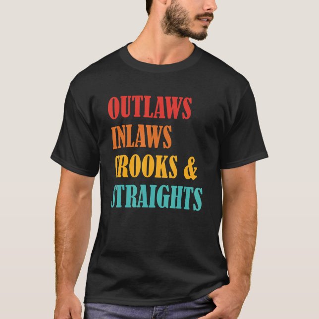Outlaws Inlaws Crooks & Straights Apparel T-Shirt (Front)