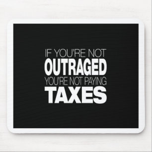 Outraged at Taxes Mouse Pad
