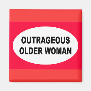 Outrageous Older Woman Magnet