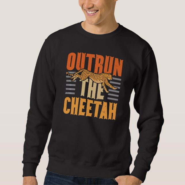 Outrun The Cheetah Wildlife Animal Zookeeper Zooke Sweatshirt (Front)