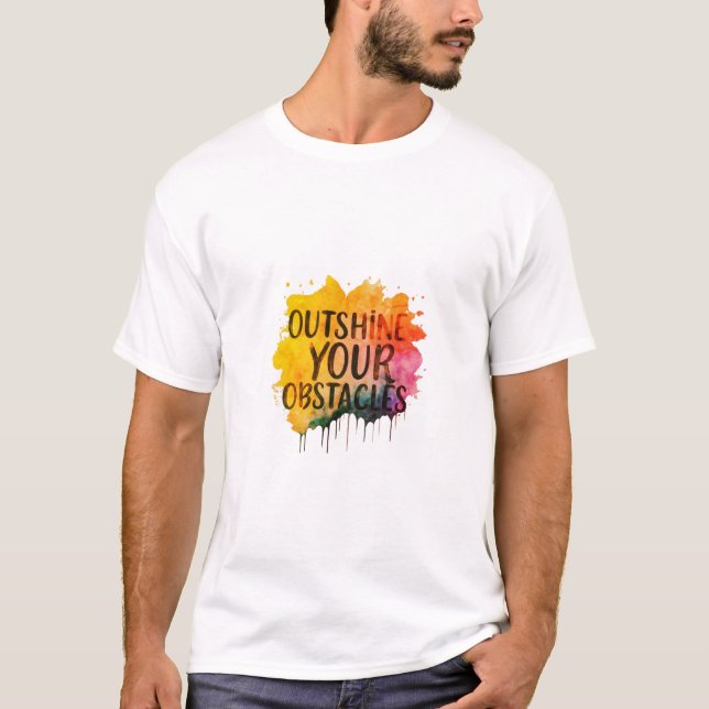 OUTSHINE YOUR OBSTACLES. T-Shirt (Front)