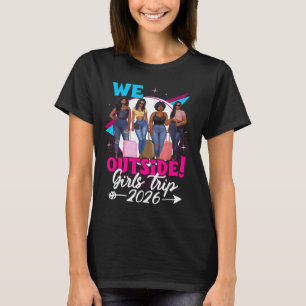 Outside Girls Trip 2026 Afro Girls Black Womens T-Shirt