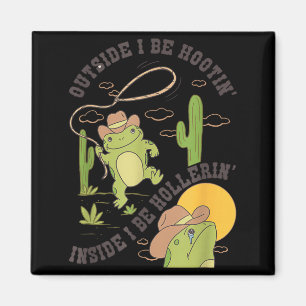 Outside I Be Hootin Inside I Be Hollerin Funny Cac Magnet