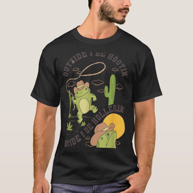 Outside I Be Hootin Inside I Be Hollerin Funny Cac T-Shirt (Front)