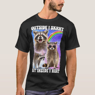 Outside I Skrrt But Inside I Hurt T-Shirt